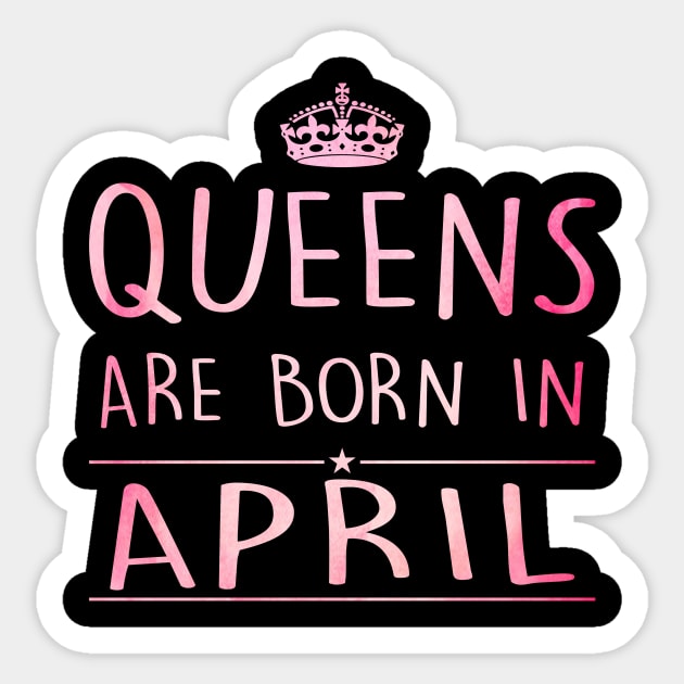 Queens Are Born In April Sticker by super soul